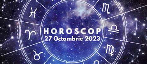 horoscop 27 octombrie 2023